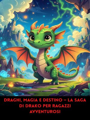 cover image of Draghi, Magia e Destino – La Saga di Drako per Ragazzi Avventurosi